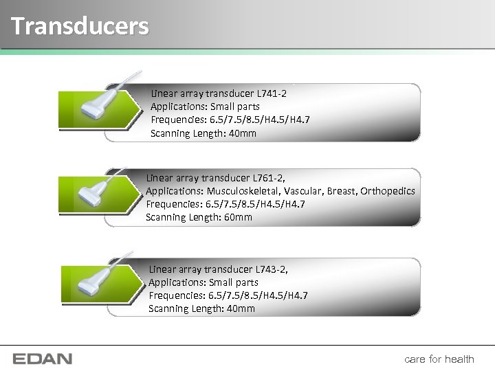 Transducers Linear array transducer L 741 -2 Applications: Small parts Frequencies: 6. 5/7. 5/8.
