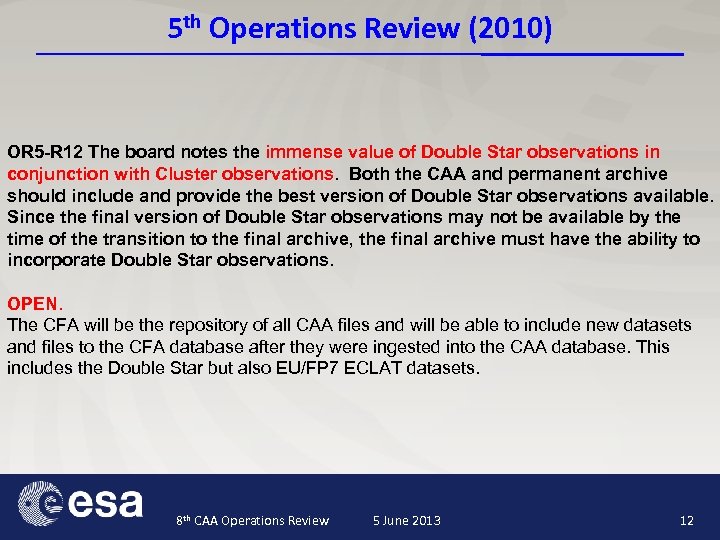 5 th Operations Review (2010) OR 5 -R 12 The board notes the immense