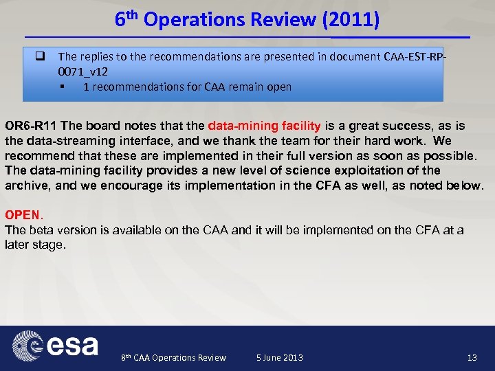 6 th Operations Review (2011) q The replies to the recommendations are presented in