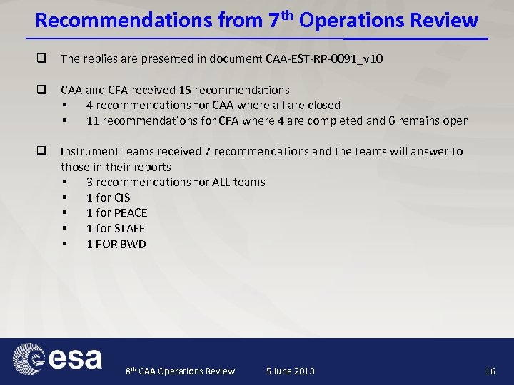 Recommendations from 7 th Operations Review q The replies are presented in document CAA-EST-RP-0091_v