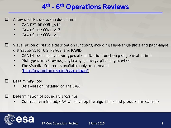 4 th - 6 th Operations Reviews q A few updates done, see documents