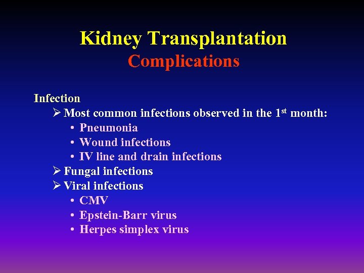 Kidney Transplantation Complications Infection Ø Most common infections observed in the 1 st month: