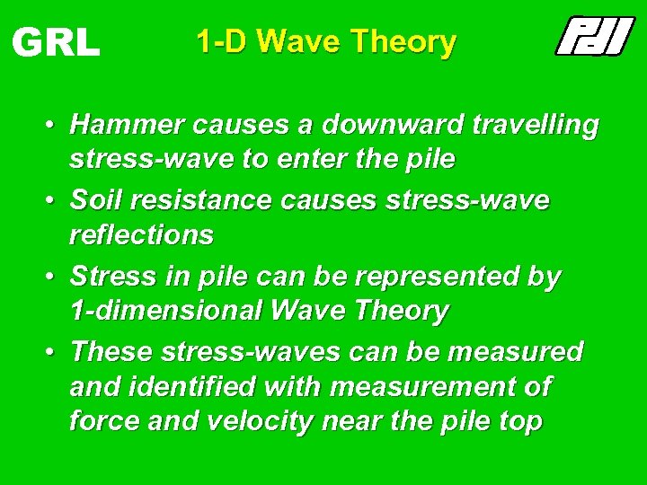 GRL 1 -D Wave Theory • Hammer causes a downward travelling stress-wave to enter