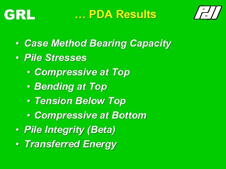 GRL … PDA Results • Case Method Bearing Capacity • Pile Stresses • Compressive