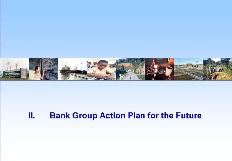 II. Bank Group Action Plan for the Future 
