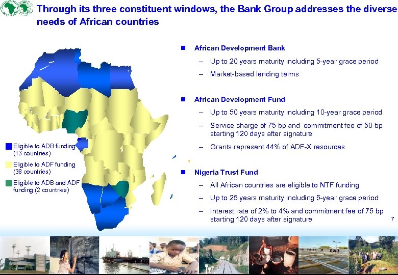 Through its three constituent windows, the Bank Group addresses the diverse needs of African