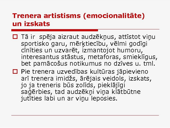 Trenera artistisms (emocionalitāte) un izskats o Tā ir spēja aizraut audzēkņus, attīstot viņu sportisko