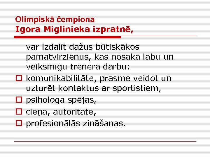 Olimpiskā čempiona Igora Miglinieka izpratnē, o o var izdalīt dažus būtiskākos pamatvirzienus, kas nosaka