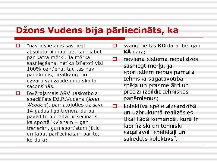 Džons Vudens bija pārliecināts, ka o o ”nav iespējams sasniegt absolūto pilnību, bet tam