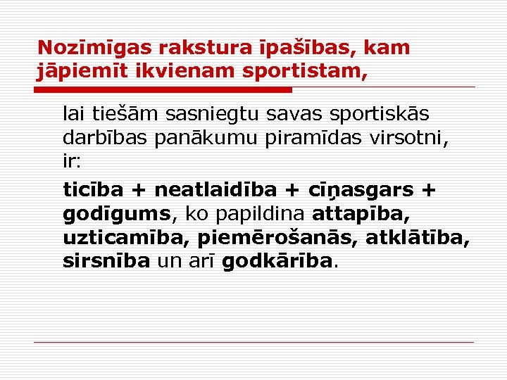 Nozīmīgas rakstura īpašības, kam jāpiemīt ikvienam sportistam, lai tiešām sasniegtu savas sportiskās darbības panākumu