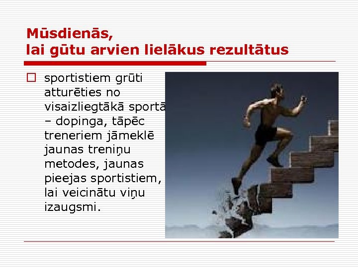 Mūsdienās, lai gūtu arvien lielākus rezultātus o sportistiem grūti atturēties no visaizliegtākā sportā –