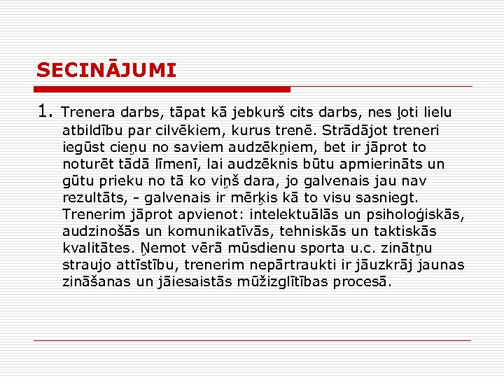 SECINĀJUMI 1. Trenera darbs, tāpat kā jebkurš cits darbs, nes ļoti lielu atbildību par