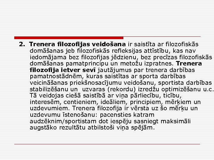 2. Trenera filozofijas veidošana ir saistīta ar filozofiskās domāšanas jeb filozofiskās refleksijas attīstību, kas