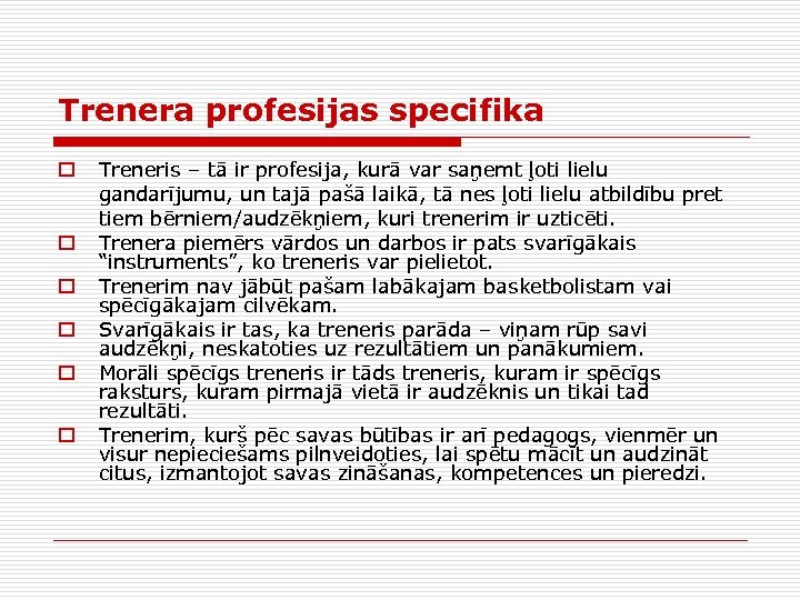 Trenera profesijas specifika o o o Treneris – tā ir profesija, kurā var saņemt