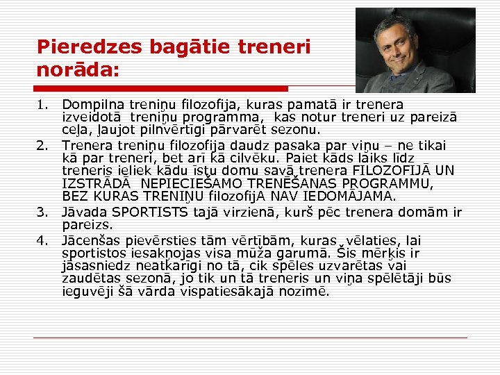 Pieredzes bagātie treneri norāda: 1. Dompilna treniņu filozofija, kuras pamatā ir trenera izveidotā treniņu