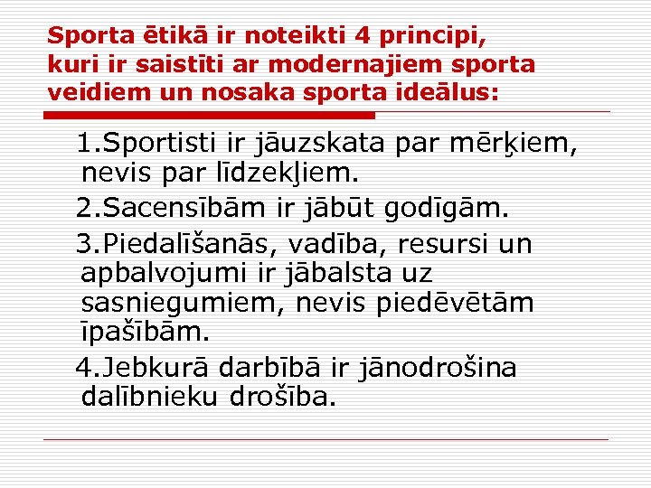 Sporta ētikā ir noteikti 4 principi, kuri ir saistīti ar modernajiem sporta veidiem un