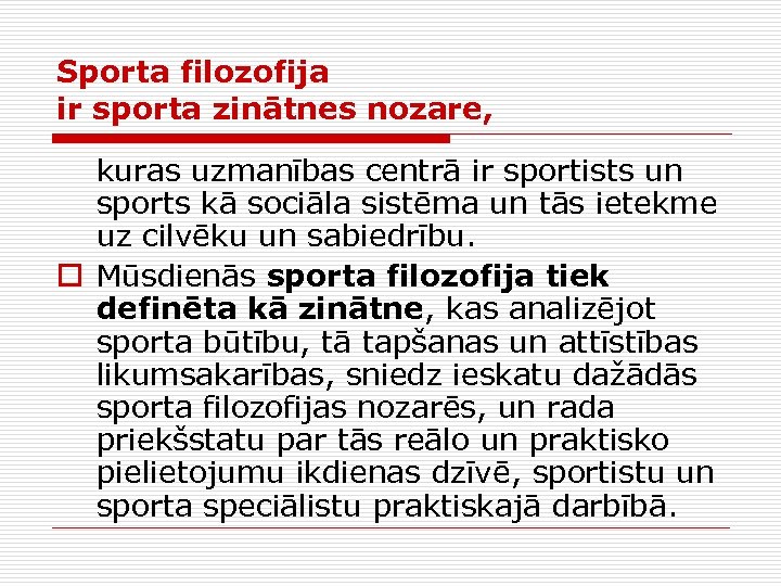 Sporta filozofija ir sporta zinātnes nozare, kuras uzmanības centrā ir sportists un sports kā