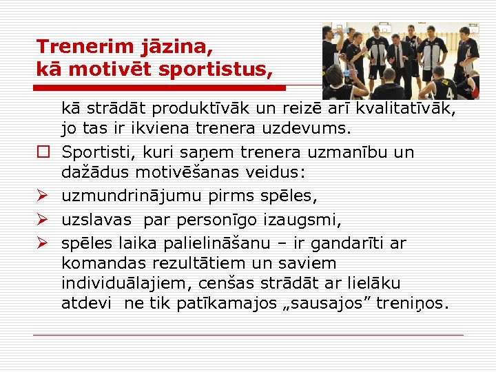 Trenerim jāzina, kā motivēt sportistus, o Ø Ø Ø kā strādāt produktīvāk un reizē