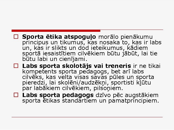 o Sporta ētika atspoguļo morālo pienākumu principus un tikumus, kas nosaka to, kas ir