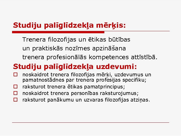 Studiju palīglīdzekļa mērķis: Trenera filozofijas un ētikas būtības un praktiskās nozīmes apzināšana trenera profesionālās