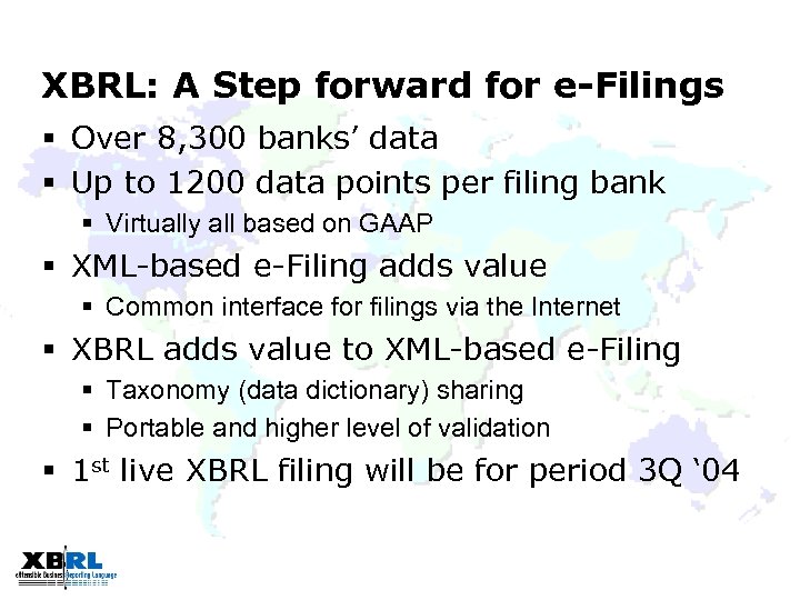 XBRL: A Step forward for e-Filings § Over 8, 300 banks’ data § Up