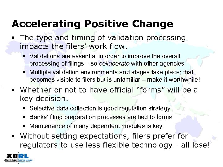 Accelerating Positive Change § The type and timing of validation processing impacts the filers’
