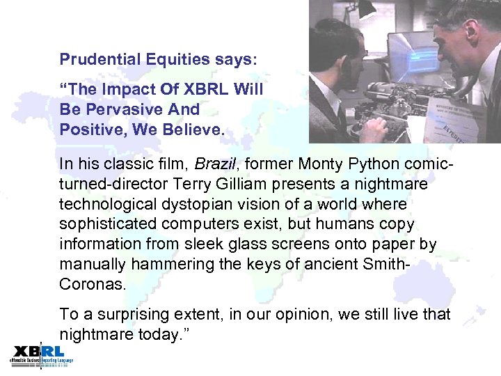 Prudential Equities says: “The Impact Of XBRL Will Be Pervasive And Positive, We Believe.