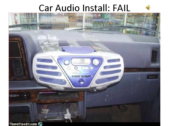 Car Audio Install: FAIL 
