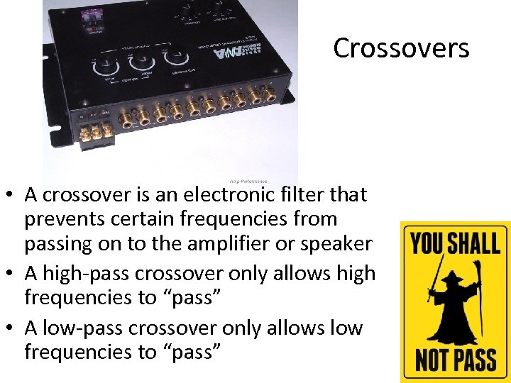 Crossovers • A crossover is an electronic filter that prevents certain frequencies from passing