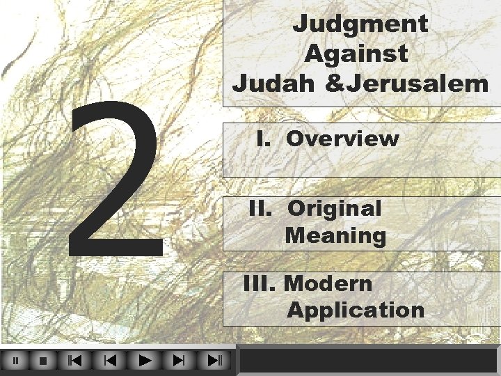 2 Judgment Against Judah &Jerusalem I. Overview II. Original Meaning III. Modern Application 