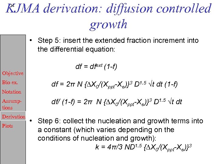 KJMA derivation: diffusion controlled growth 24 • Step 5: insert the extended fraction increment