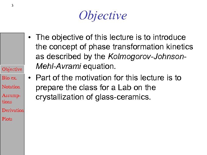 3 Objective Bio ex. Notation Assumptions Derivation Plots • The objective of this lecture