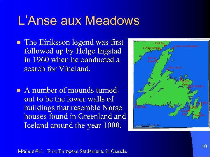 L’Anse aux Meadows l The Eiriksson legend was first followed up by Helge Ingstad
