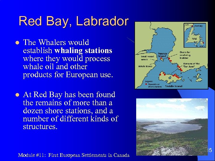 Red Bay, Labrador l The Whalers would establish whaling stations where they would process