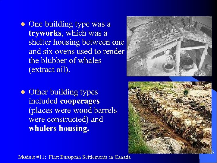 l One building type was a tryworks, which was a shelter housing between one