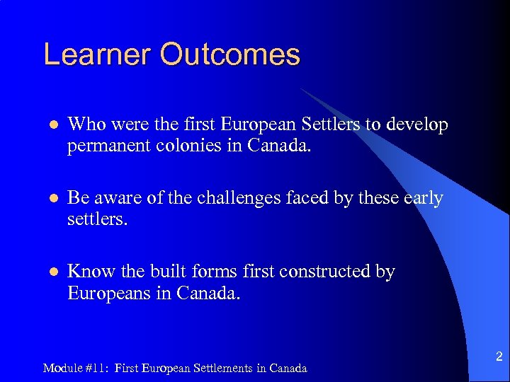 Learner Outcomes l Who were the first European Settlers to develop permanent colonies in