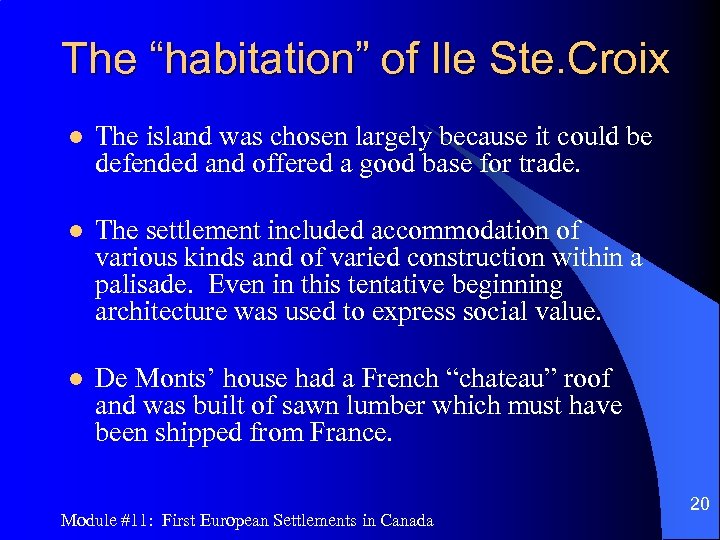 The “habitation” of Ile Ste. Croix l The island was chosen largely because it