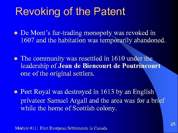 Revoking of the Patent l De Mont’s fur-trading monopoly was revoked in 1607 and
