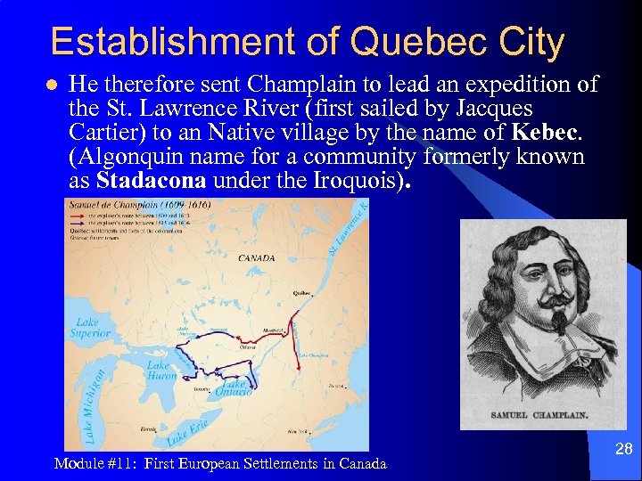Establishment of Quebec City l He therefore sent Champlain to lead an expedition of