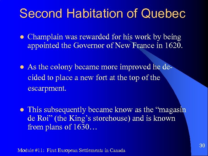 Second Habitation of Quebec l Champlain was rewarded for his work by being appointed