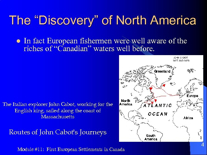 The “Discovery” of North America l In fact European fishermen were well aware of