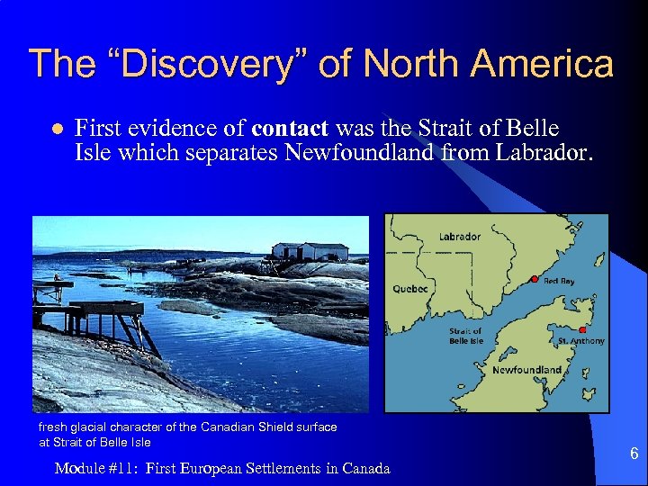 The “Discovery” of North America l First evidence of contact was the Strait of