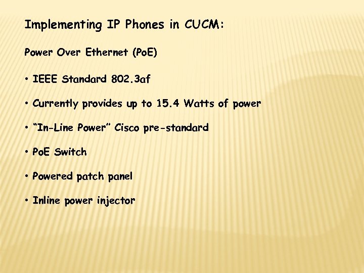 Implementing IP Phones in CUCM: Power Over Ethernet (Po. E) • IEEE Standard 802.