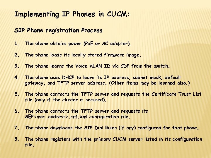 Implementing IP Phones in CUCM: SIP Phone registration Process 1. The phone obtains power