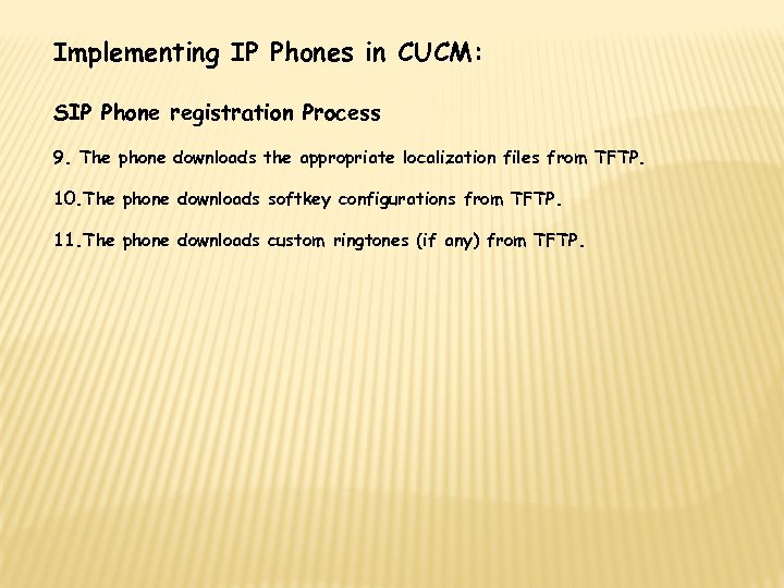 Implementing IP Phones in CUCM: SIP Phone registration Process 9. The phone downloads the