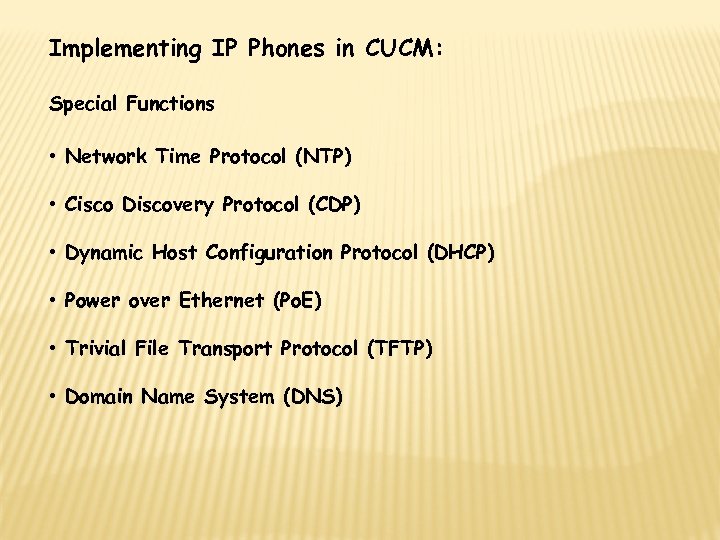 Implementing IP Phones in CUCM: Special Functions • Network Time Protocol (NTP) • Cisco