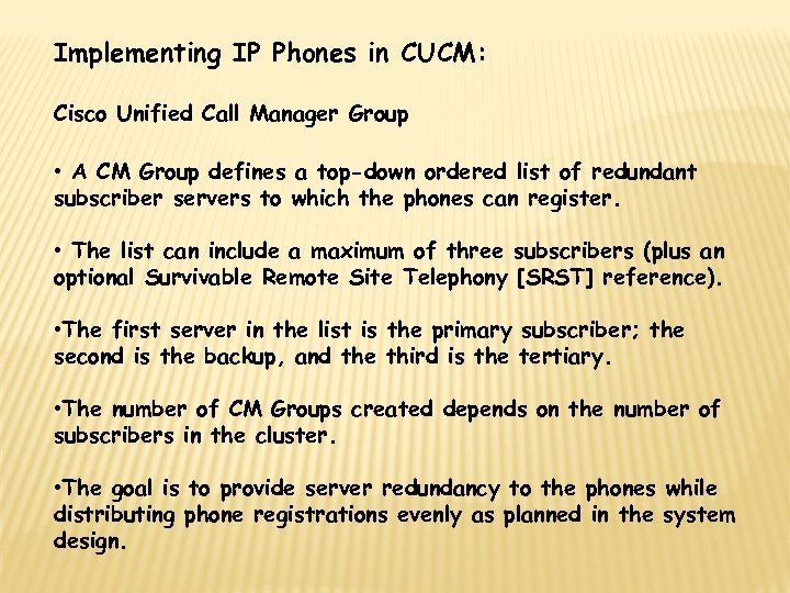 Implementing IP Phones in CUCM: Cisco Unified Call Manager Group • A CM Group