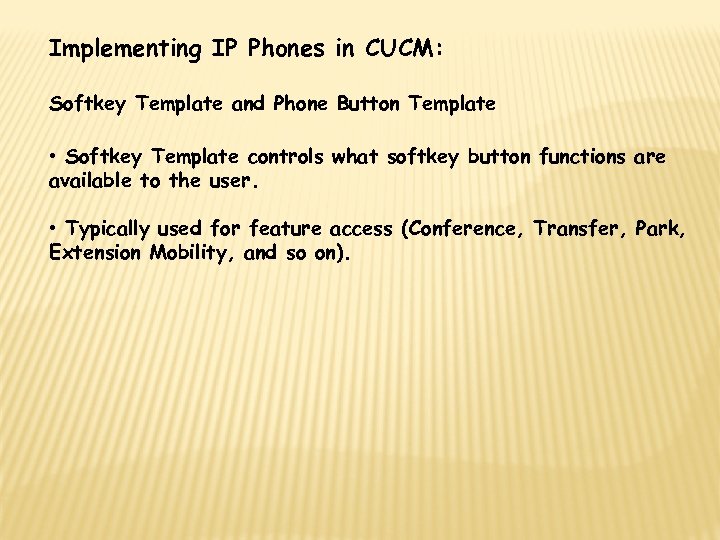 Implementing IP Phones in CUCM: Softkey Template and Phone Button Template • Softkey Template