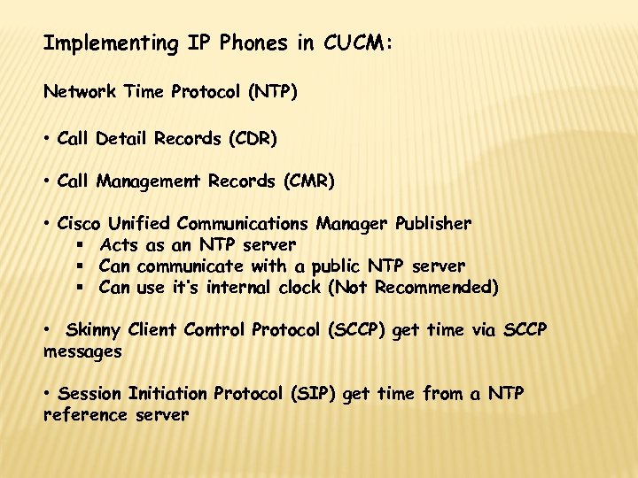 Implementing IP Phones in CUCM: Network Time Protocol (NTP) • Call Detail Records (CDR)