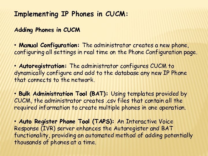 Implementing IP Phones in CUCM: Adding Phones in CUCM • Manual Configuration: The administrator